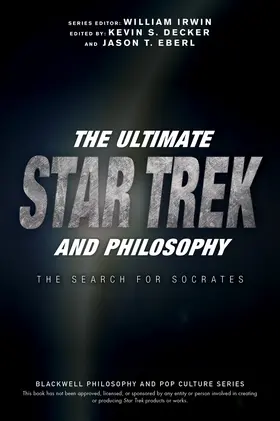 Irwin / Decker / Eberl |  The Ultimate Star Trek and Philosophy | Buch |  Sack Fachmedien