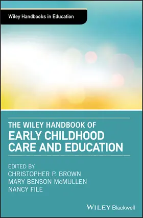 Brown / Benson McMullen / File | The Wiley Handbook of Early Childhood Care and Education | Buch | 978-1-119-14806-7 | sack.de