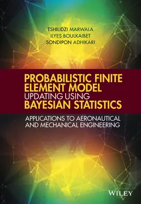 Marwala / Boulkaibet / Adhikari |  Probabilistic Finite Element Model Updating Using Bayesian Statistics | Buch |  Sack Fachmedien