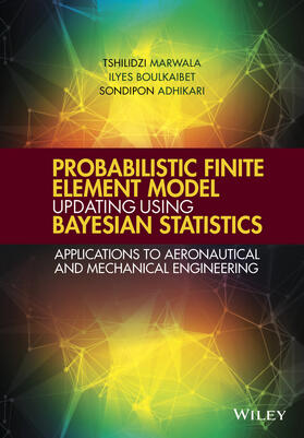 Marwala / Boulkaibet / Adhikari | Probabilistic Finite Element Model Updating Using Bayesian Statistics | Buch | 978-1-119-15303-0 | sack.de