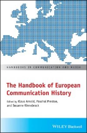 Arnold / Preston / Kinnebrock | The Handbook of European Communication History | E-Book | sack.de