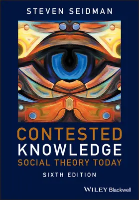 Seidman |  Contested Knowledge - Social Theory Today 6e | Buch |  Sack Fachmedien