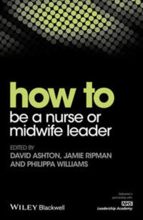 Ashton / Ripman / Williams | How to be a Nurse or Midwife Leader | E-Book | sack.de