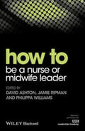 Ashton / Ripman / Williams |  How to be a Nurse or Midwife Leader | eBook | Sack Fachmedien