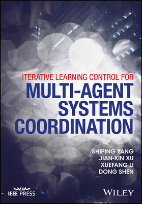 Yang / Xu / Li |  Iterative Learning Control for Multi-Agent Systems Coordination | Buch |  Sack Fachmedien
