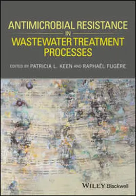 Keen / Fugère | Antimicrobial Resistance in Wastewater Treatment Processes | E-Book | www.sack.de