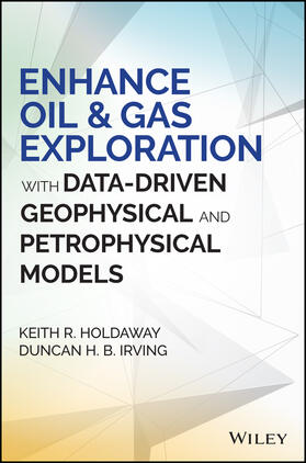 Holdaway / Irving | Enhance Oil and Gas Exploration with Data-Driven Geophysical and Petrophysical Models | Buch | 978-1-119-21510-3 | sack.de