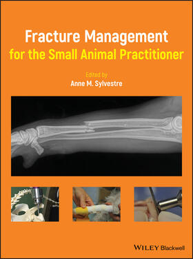 Sylvestre | Fracture Management for the Small Animal Practitioner | Buch | 978-1-119-21581-3 | sack.de