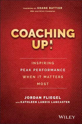 Fliegel / Lancaster |  Coaching Up! Inspiring Peak Performance When It Matters Most | Buch |  Sack Fachmedien