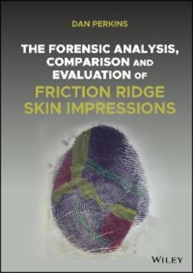 Perkins | The Forensic Analysis, Comparison and Evaluation of Friction Ridge Skin Impressions | E-Book | www.sack.de