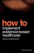 Greenhalgh |  How to Implement Evidence-Based Healthcare | eBook | Sack Fachmedien