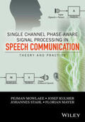 Mowlaee / Kulmer / Stahl |  Single Channel Phase-Aware Signal Processing in Speech Communication | eBook | Sack Fachmedien