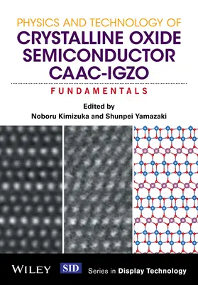 Kimizuka / Yamazaki | Physics and Technology of Crystalline Oxide Semiconductor Caac-Igzo | Buch | 978-1-119-24740-1 | www.sack.de