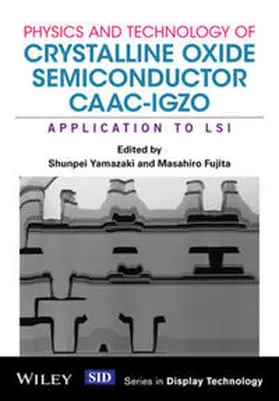 Yamazaki / Fujita |  Physics and Technology of Crystalline Oxide Semiconductor CAAC-IGZO | eBook | Sack Fachmedien