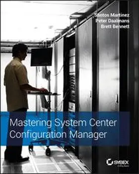 Martinez / Daalmans / Bennett | Mastering System Center Configuration Manager | E-Book | sack.de