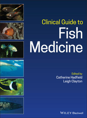 Hadfield / Clayton | Clinical Guide to Fish Medicine | Buch | 978-1-119-25955-8 | sack.de