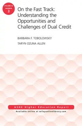 Tobolowsky / Allen |  On the Fast Track: Understanding the Opportunities and Challenges of Dual Credit: Ashe Higher Education Report, Volume 42, Number 3 | Buch |  Sack Fachmedien