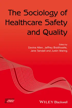 Allen / Braithwaite / Sandall |  The Sociology of Healthcare Safety and Quality | Buch |  Sack Fachmedien