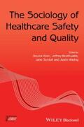 Allen / Braithwaite / Sandall |  The Sociology of Healthcare Safety and Quality | eBook | Sack Fachmedien