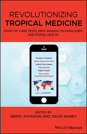 Atkinson / Mabey | Revolutionizing Tropical Medicine | Buch | 978-1-119-28264-8 | sack.de