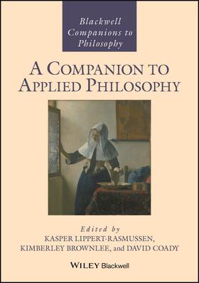 LIPPERT-RASMUSSEN / Lippert-Rasmussen / Brownlee | COMPANION TO APPLIED PHILOSOPHY | Buch | 978-1-119-28726-1 | sack.de