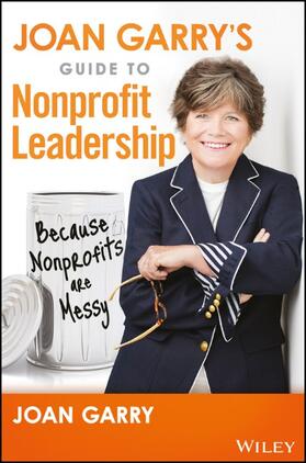 Garry |  Joan Garry's Guide to Nonprofit Leadership: Because Nonprofits Are Messy | Buch |  Sack Fachmedien