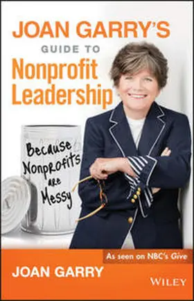 Garry |  Joan Garry's Guide to Nonprofit Leadership: Because Nonprofits Are Messy | Buch |  Sack Fachmedien