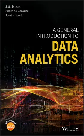 Moreira / Carvalho / Horvath |  A General Introduction to Data Analytics | Buch |  Sack Fachmedien