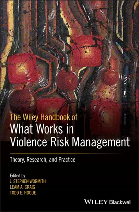 Wormith / Craig / Hogue |  The Wiley Handbook of What Works in Violence Risk Management | Buch |  Sack Fachmedien