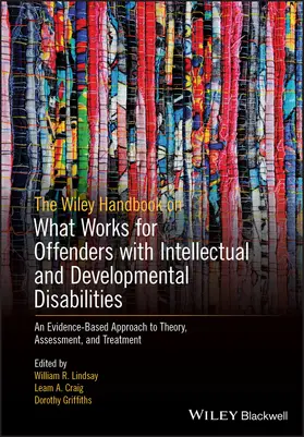 Lindsay / Craig / Griffiths |  The Wiley Handbook on What Works for Offenders with Intellectual and Developmental Disabilities | Buch |  Sack Fachmedien