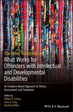 Lindsay / Craig / Griffiths |  The Wiley Handbook on What Works for Offenders with Intellectual and Developmental Disabilities | Buch |  Sack Fachmedien