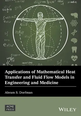 Dorfman | Applications of Mathematical Heat Transfer and Fluid Flow Models in Engineering and Medicine | Buch | 978-1-119-32056-2 | www.sack.de