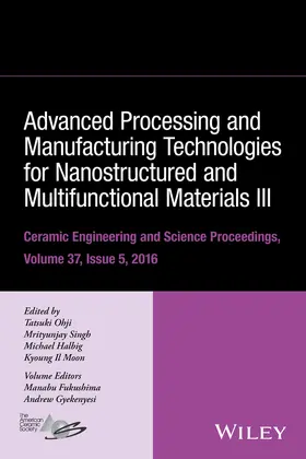 Ohji / Singh / Halbig |  Advanced Processing and Manufacturing Technologies for Nanostructured and Multifunctional Materials III, Volume 37, Issue 5 | Buch |  Sack Fachmedien