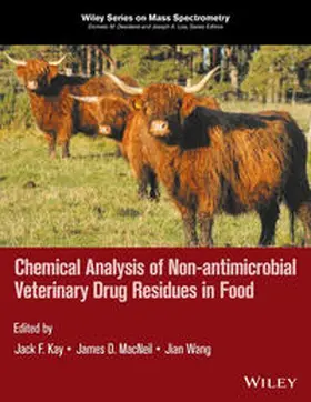 Kay / MacNeil / Wang |  Chemical Analysis of Non-antimicrobial Veterinary Drug Residues in Food | eBook | Sack Fachmedien