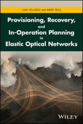 Velasco / Ruiz | Provisioning, Recovery, and In-Operation Planning in Elastic Optical Networks | E-Book | www.sack.de
