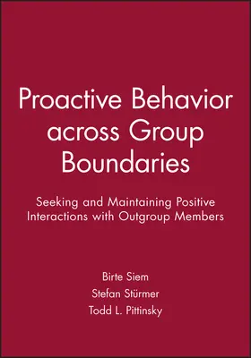 Siem / Stürmer / Pittinsky |  Proactive Behavior Across Group Boundaries | Buch |  Sack Fachmedien