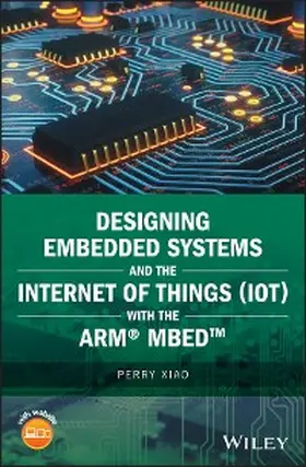 Xiao |  Designing Embedded Systems and the Internet of Things (IoT) with the ARM mbed | eBook | Sack Fachmedien