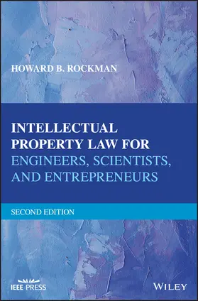 Rockman | Intellectual Property Law for Engineers, Scientists, and Entrepreneurs | Buch | 978-1-119-38197-6 | sack.de