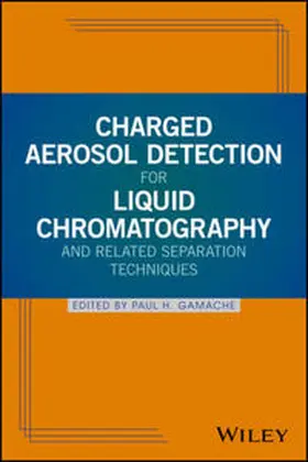 Gamache | Charged Aerosol Detection for Liquid Chromatography and Related Separation Techniques | E-Book | www.sack.de