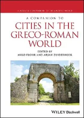 Flohr / Zuiderhoek |  A Companion to Cities in the Greco-Roman World | eBook | Sack Fachmedien