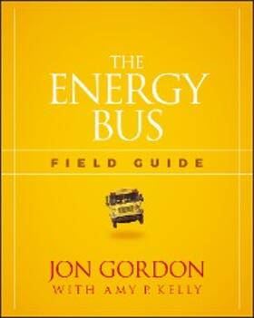 Gordon / Kelly |  The Energy Bus Field Guide | eBook | Sack Fachmedien