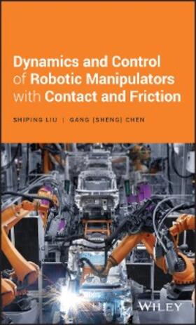 Liu / Chen |  Dynamics and Control of Robotic Manipulators with Contact and Friction | eBook | Sack Fachmedien