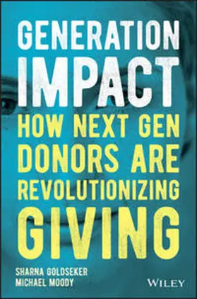 Goldseker / Moody | Generation Impact: How Next Gen Donors Are Revolutionizing Giving | Buch | 978-1-119-42281-5 | www.sack.de