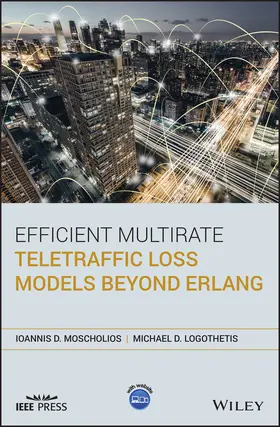 Moscholios / Logothetis |  Efficient Multirate Teletraffic Loss Models Beyond ERLANG | Buch |  Sack Fachmedien