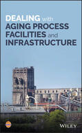  Dealing with Aging Process Facilities and Infrastructure | Buch |  Sack Fachmedien