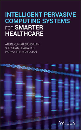 Sangaiah / Shantharajah / Theagarajan | Intelligent Pervasive Computing Systems for Smarter Healthcare | Buch | 978-1-119-43896-0 | sack.de