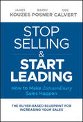 Kouzes / Posner / Calvert |  Stop Selling and Start Leading | Buch |  Sack Fachmedien