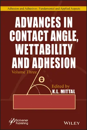 Mittal | Advances in Contact Angle, Wettability and Adhesion, Volume 3 | Buch | 978-1-119-45994-1 | www.sack.de