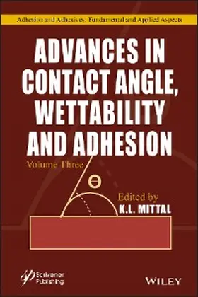 Mittal |  Advances in Contact Angle, Wettability and Adhesion, Volume 3 | eBook | Sack Fachmedien