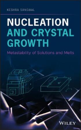 Sangwal | Nucleation and Crystal Growth | E-Book | www.sack.de